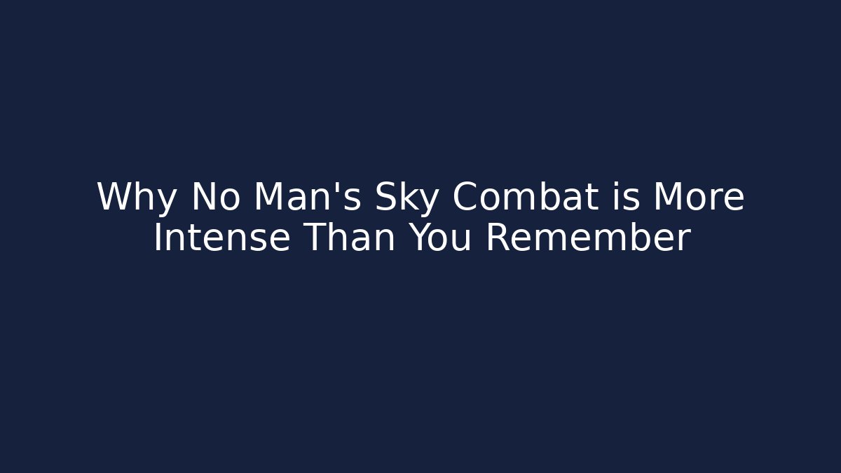 Why No Man's Sky Combat is More Intense Than You Remember