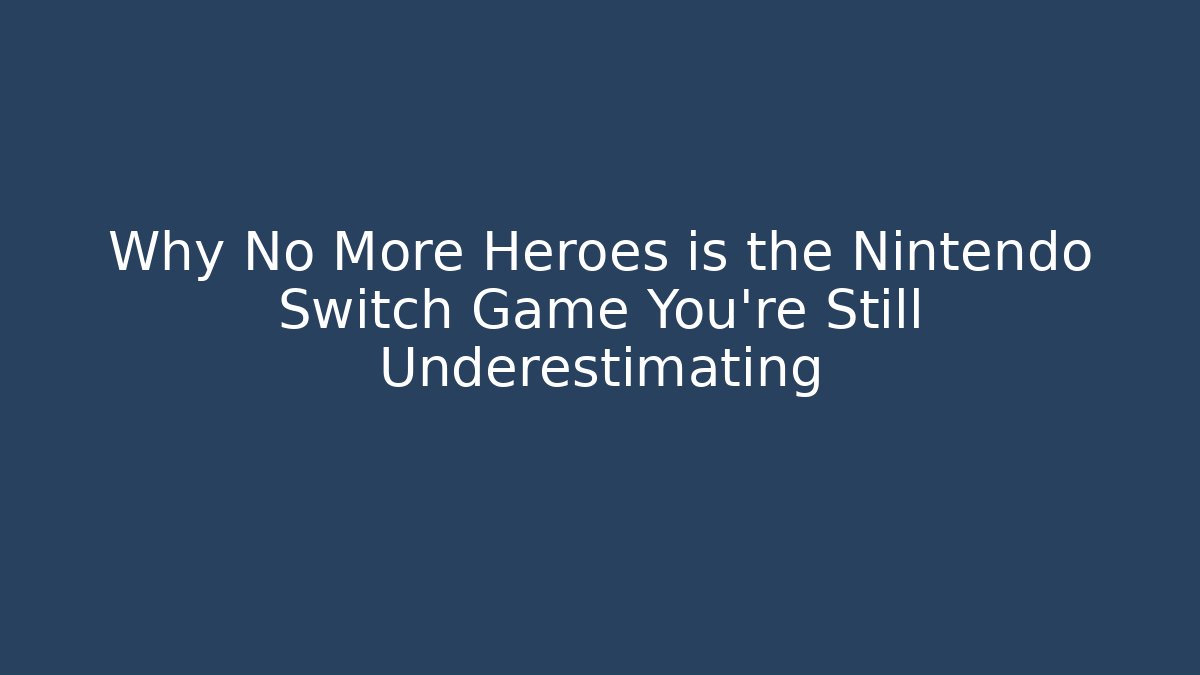 Why No More Heroes is the Nintendo Switch Game You're Still Underestimating