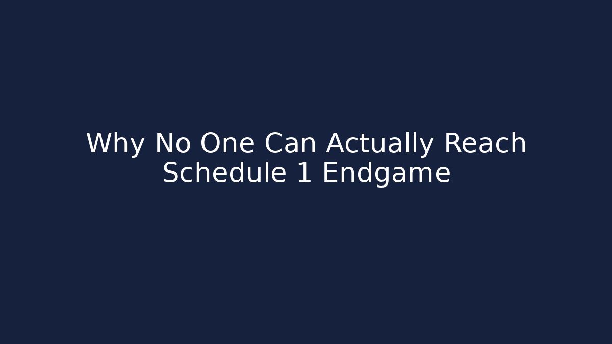 Why No One Can Actually Reach Schedule 1 Endgame - Critter Realm