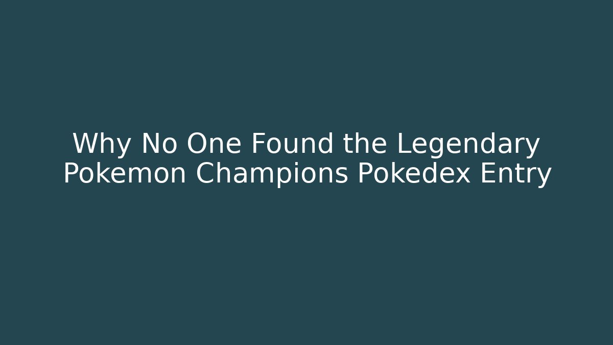 Why No One Found the Legendary Pokemon Champions Pokedex Entry