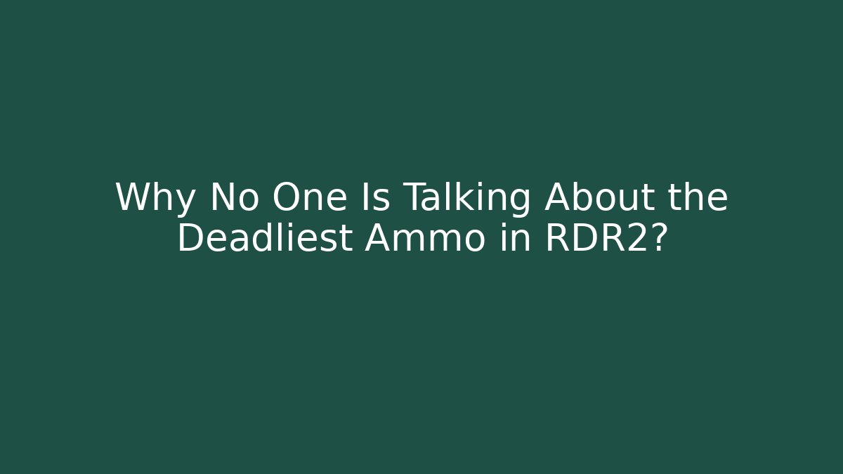 Why No One Is Talking About the Deadliest Ammo in RDR2?
