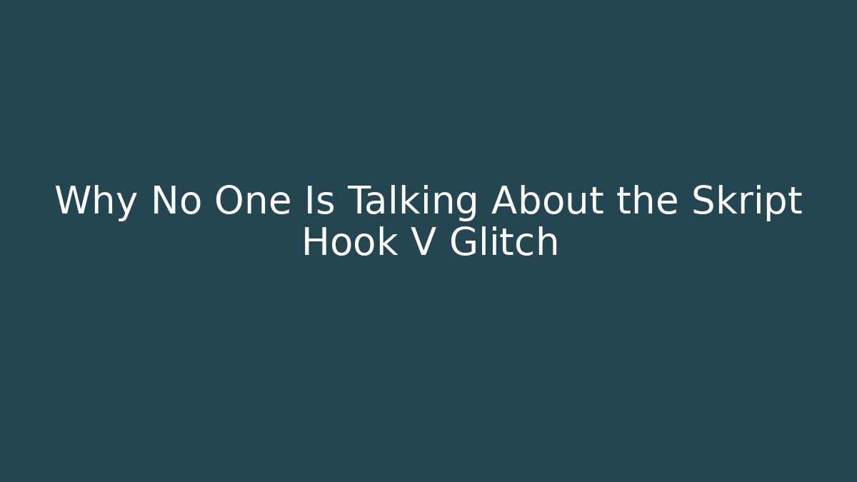 Why No One Is Talking About the Skript Hook V Glitch