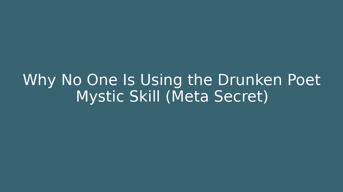 Why No One Is Using the Drunken Poet Mystic Skill (Meta Secret) - Critter Realm