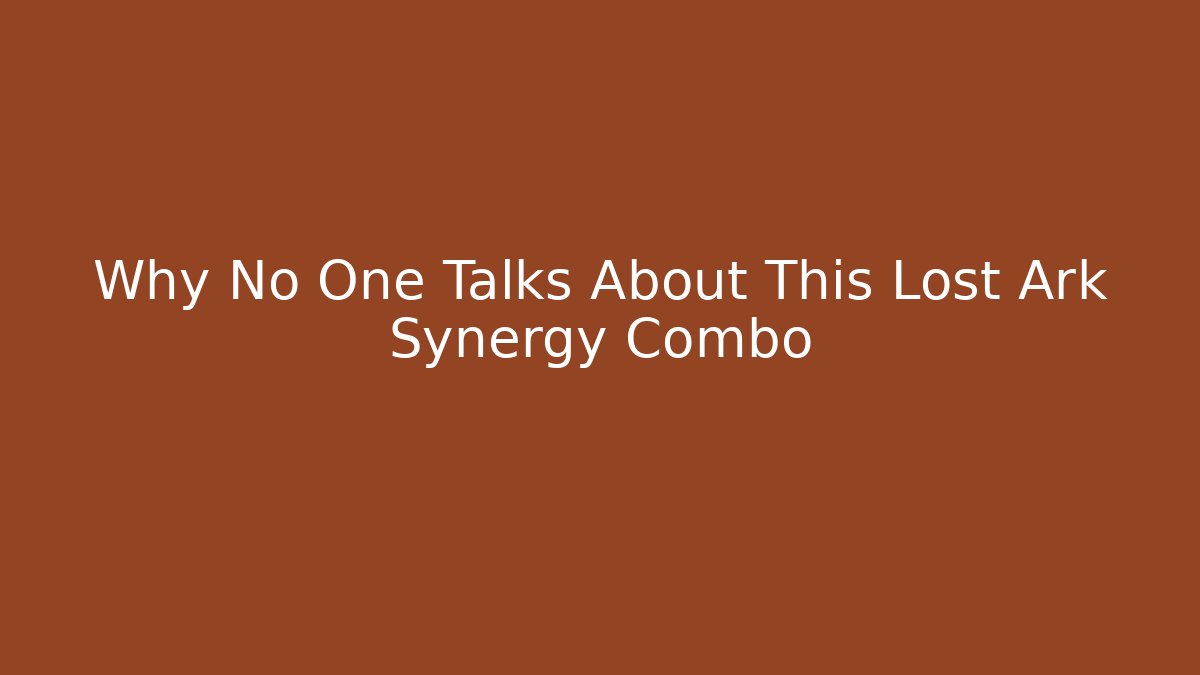 Why No One Talks About This Lost Ark Synergy Combo