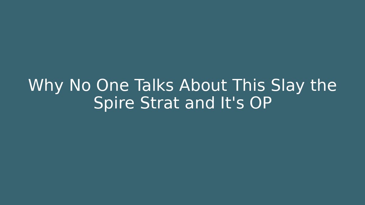 Why No One Talks About This Slay the Spire Strat and It’s OP