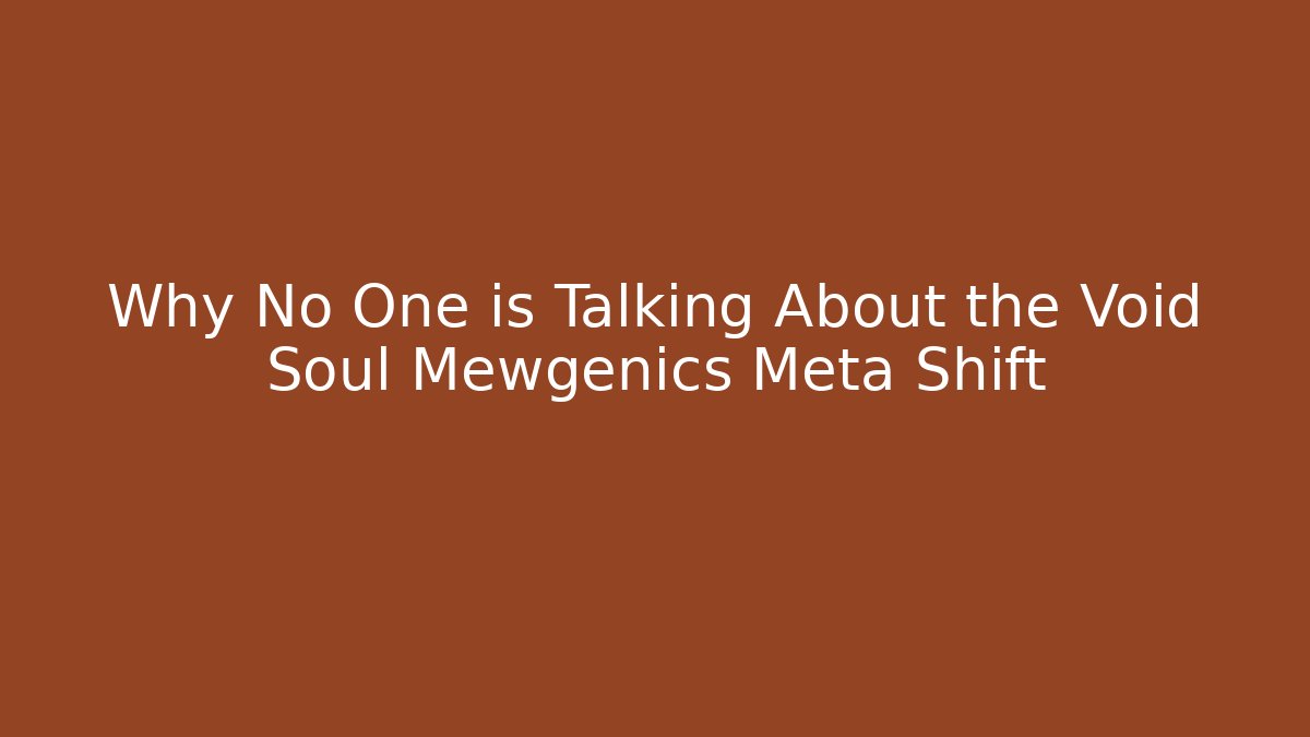 Why No One is Talking About the Void Soul Mewgenics Meta Shift
