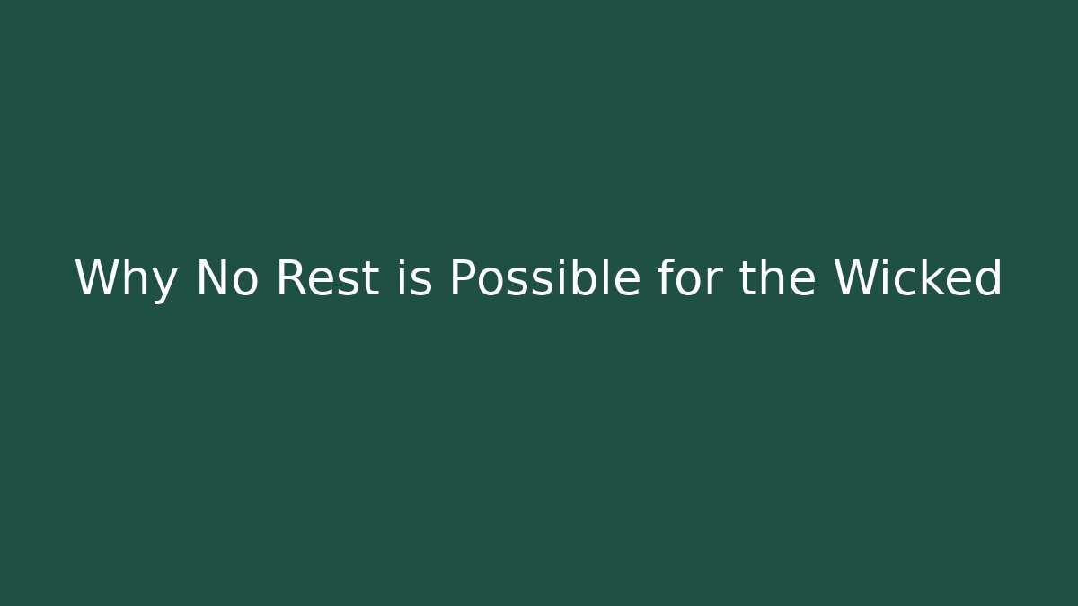 Why No Rest is Possible for the Wicked - Critter Realm