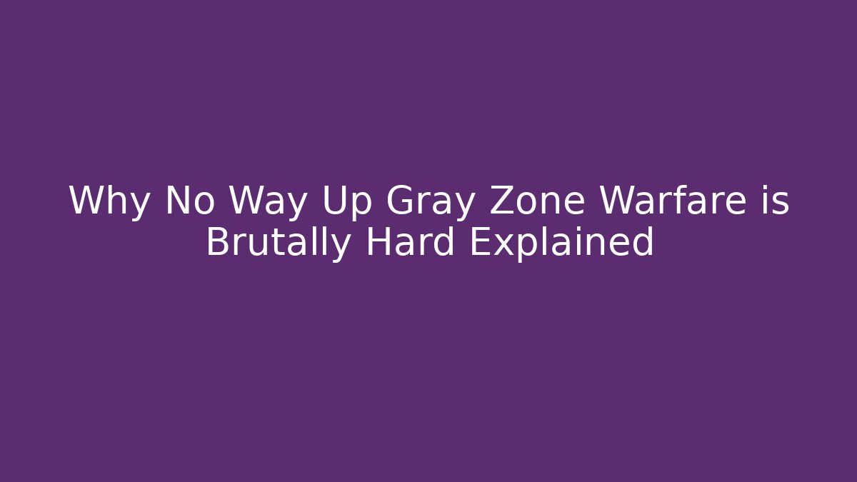 Why No Way Up Gray Zone Warfare is Brutally Hard Explained - Critter Realm