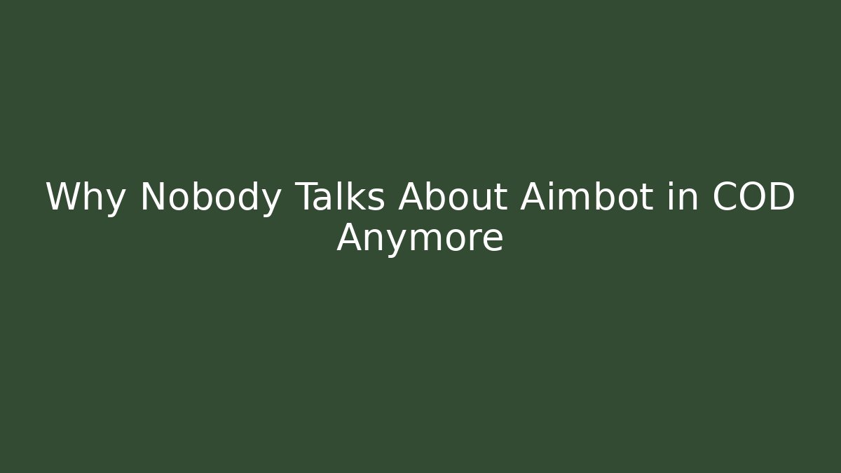 Why Nobody Talks About Aimbot in COD Anymore