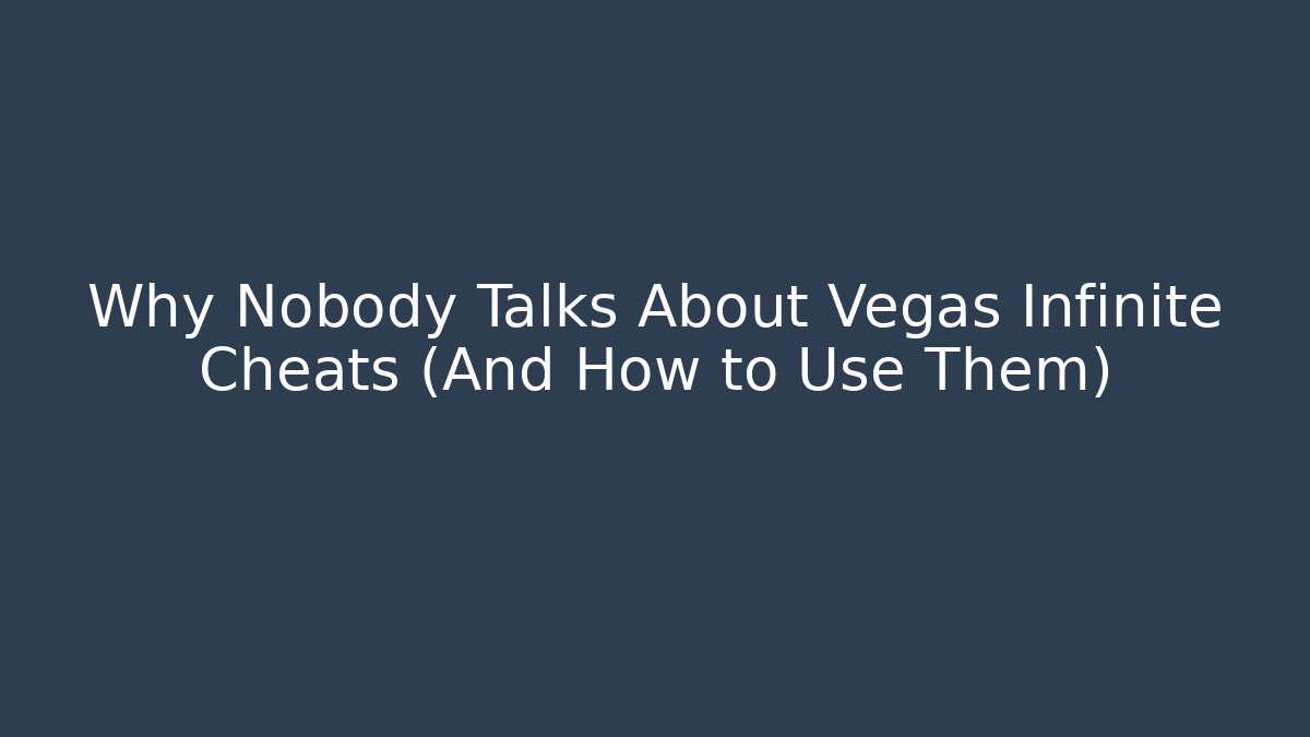 Why Nobody Talks About Vegas Infinite Cheats (And How to Use Them)