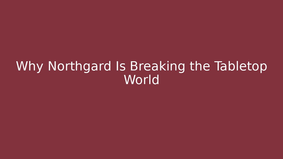 Why Northgard Is Breaking the Tabletop World