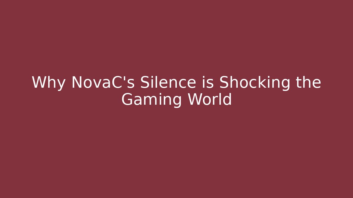 Why NovaC's Silence is Shocking the Gaming World - Critter Realm