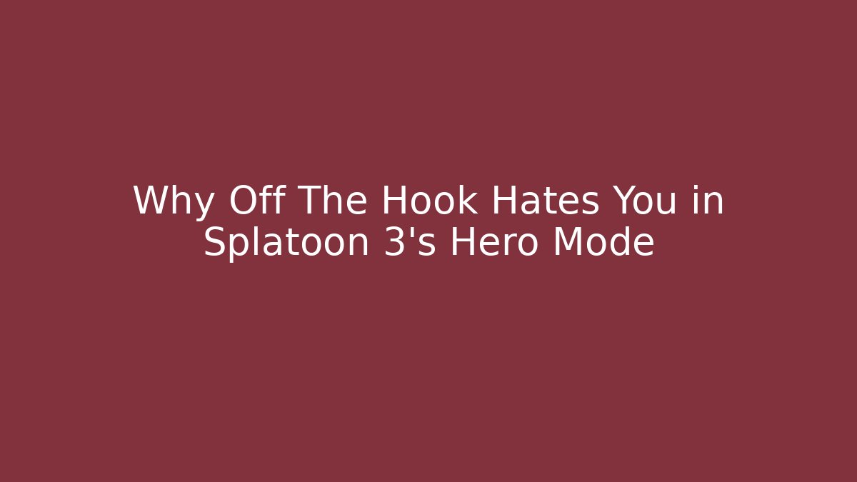 Why Off The Hook Hates You in Splatoon 3’s Hero Mode