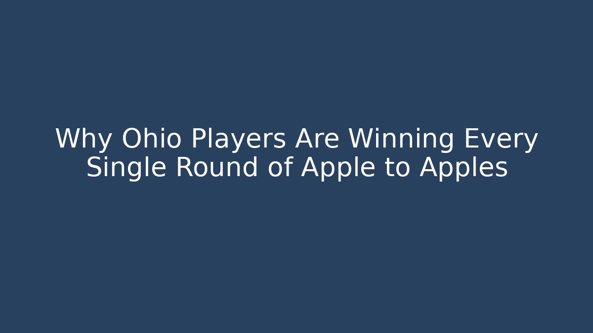 Why Ohio Players Are Winning Every Single Round of Apple to Apples