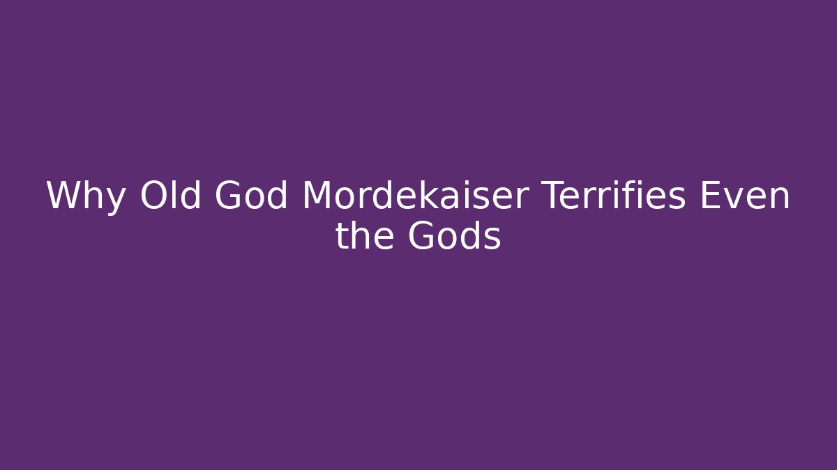 Why Old God Mordekaiser Terrifies Even the Gods