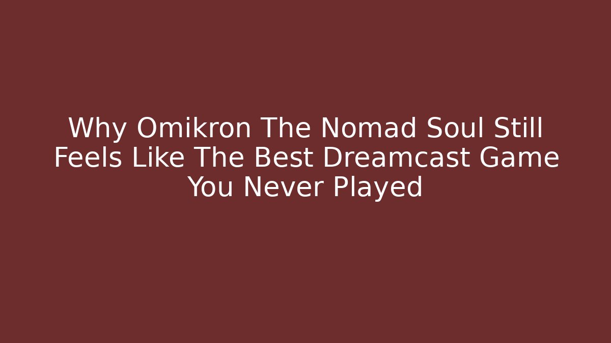 Why Omikron The Nomad Soul Still Feels Like The Best Dreamcast Game You Never Played