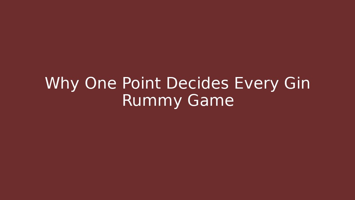 Why One Point Decides Every Gin Rummy Game - Critter Realm