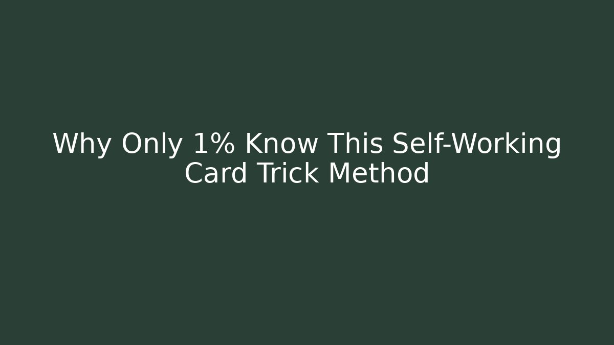 Why Only 1% Know This Self-Working Card Trick Method