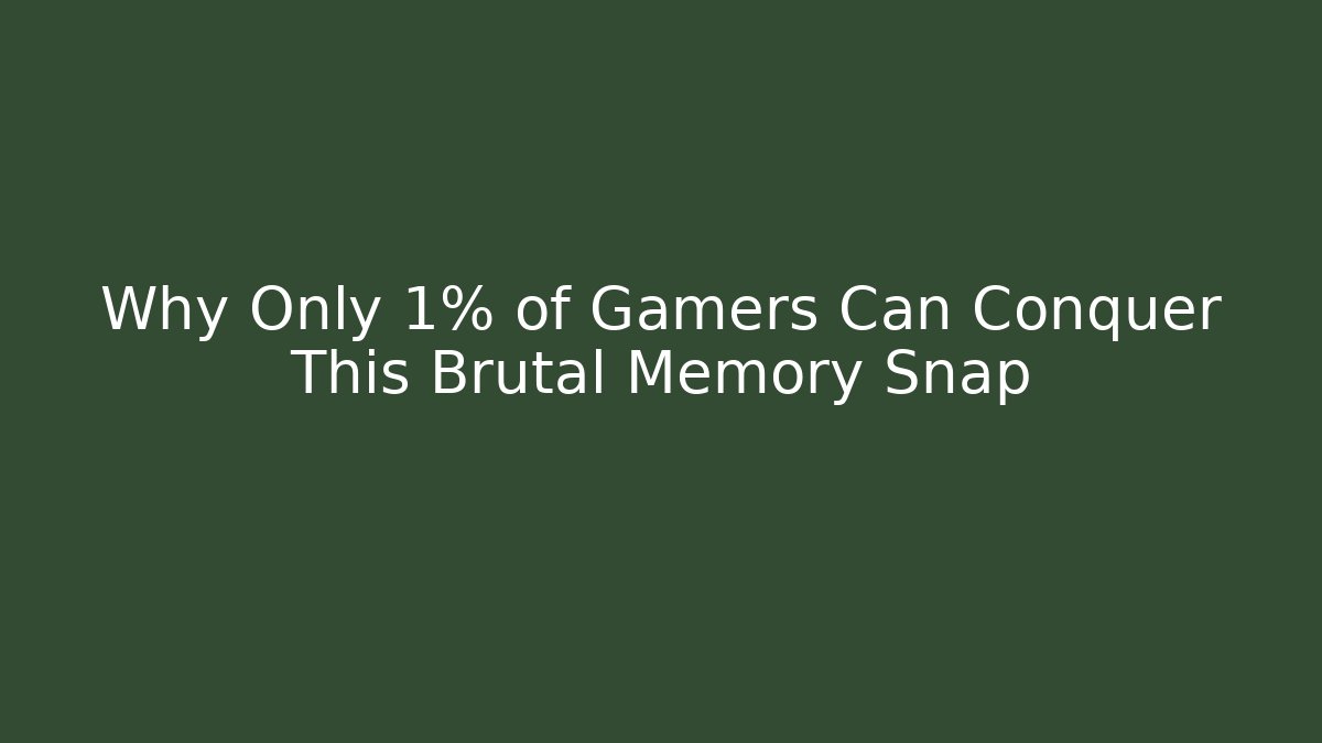 Why Only 1% of Gamers Can Conquer This Brutal Memory Snap