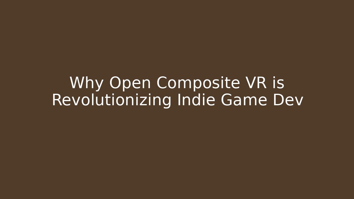 Why Open Composite VR is Revolutionizing Indie Game Dev - Critter Realm