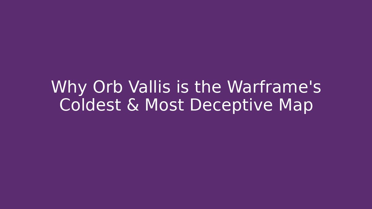 Why Orb Vallis is the Warframe’s Coldest & Most Deceptive Map