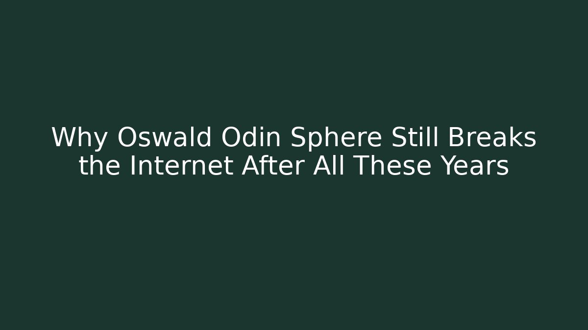 Why Oswald Odin Sphere Still Breaks the Internet After All These Years