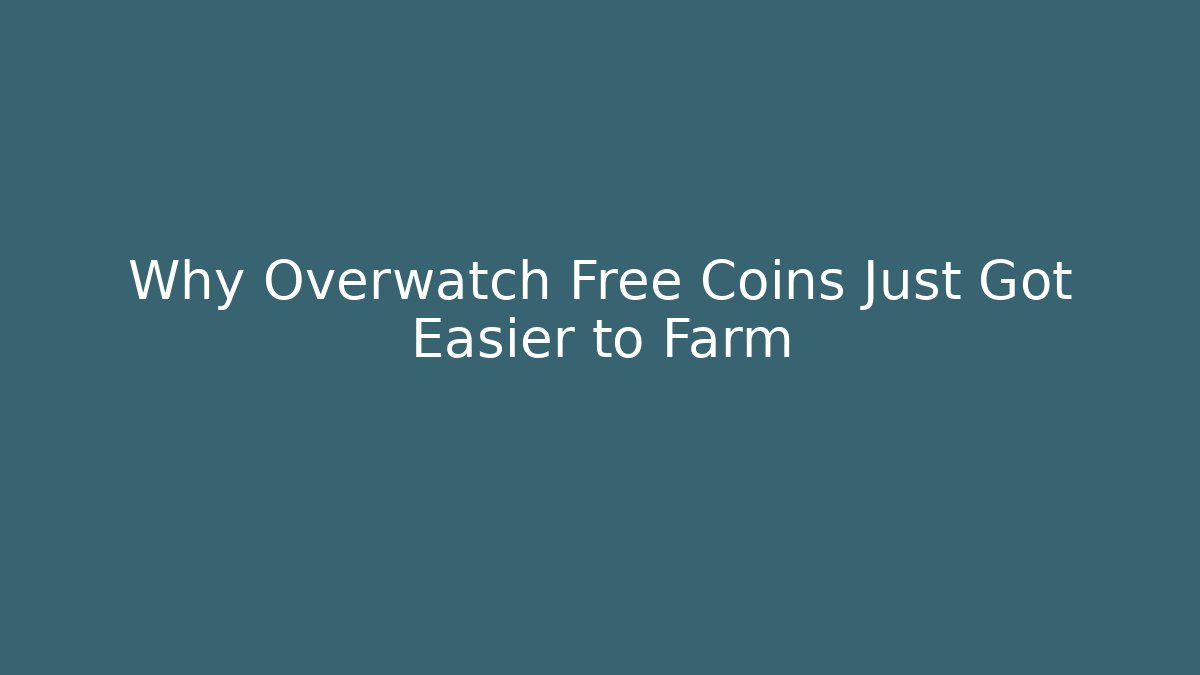 Why Overwatch Free Coins Just Got Easier to Farm