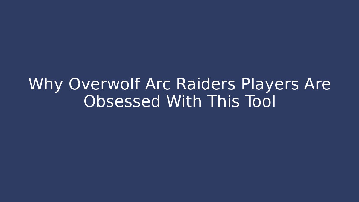 Why Overwolf Arc Raiders Players Are Obsessed With This Tool