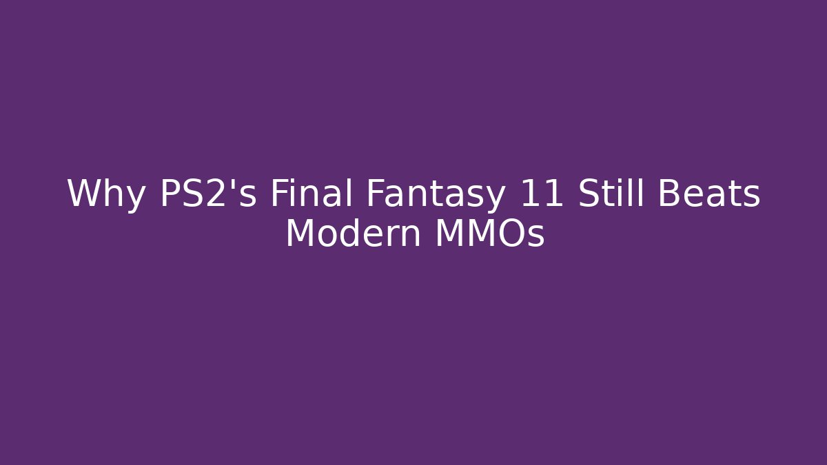 Why PS2's Final Fantasy 11 Still Beats Modern MMOs