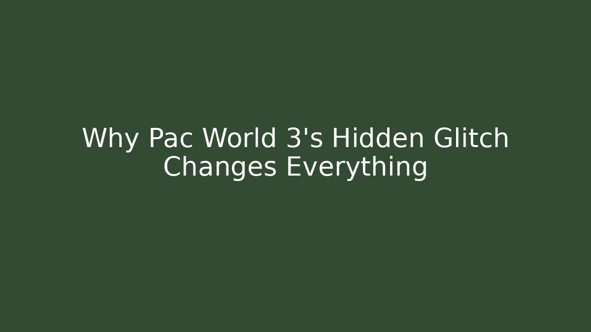 Why Pac World 3’s Hidden Glitch Changes Everything - Critter Realm