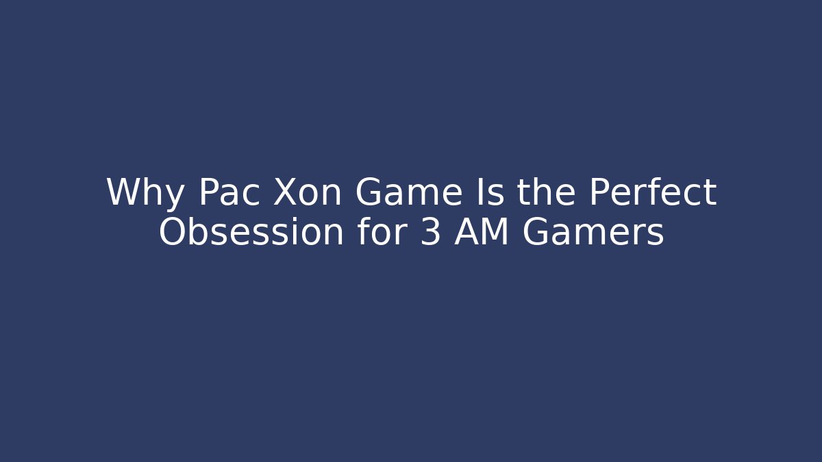 Why Pac Xon Game Is the Perfect Obsession for 3 AM Gamers