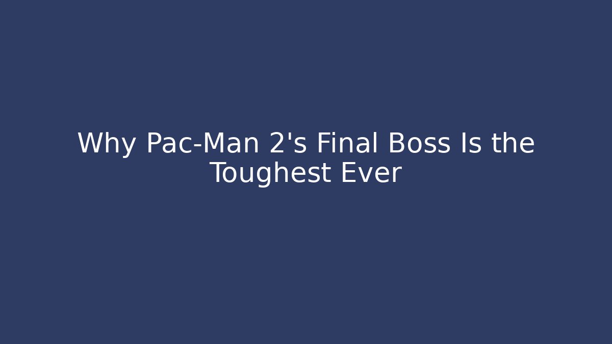 Why Pac-Man 2’s Final Boss Is the Toughest Ever