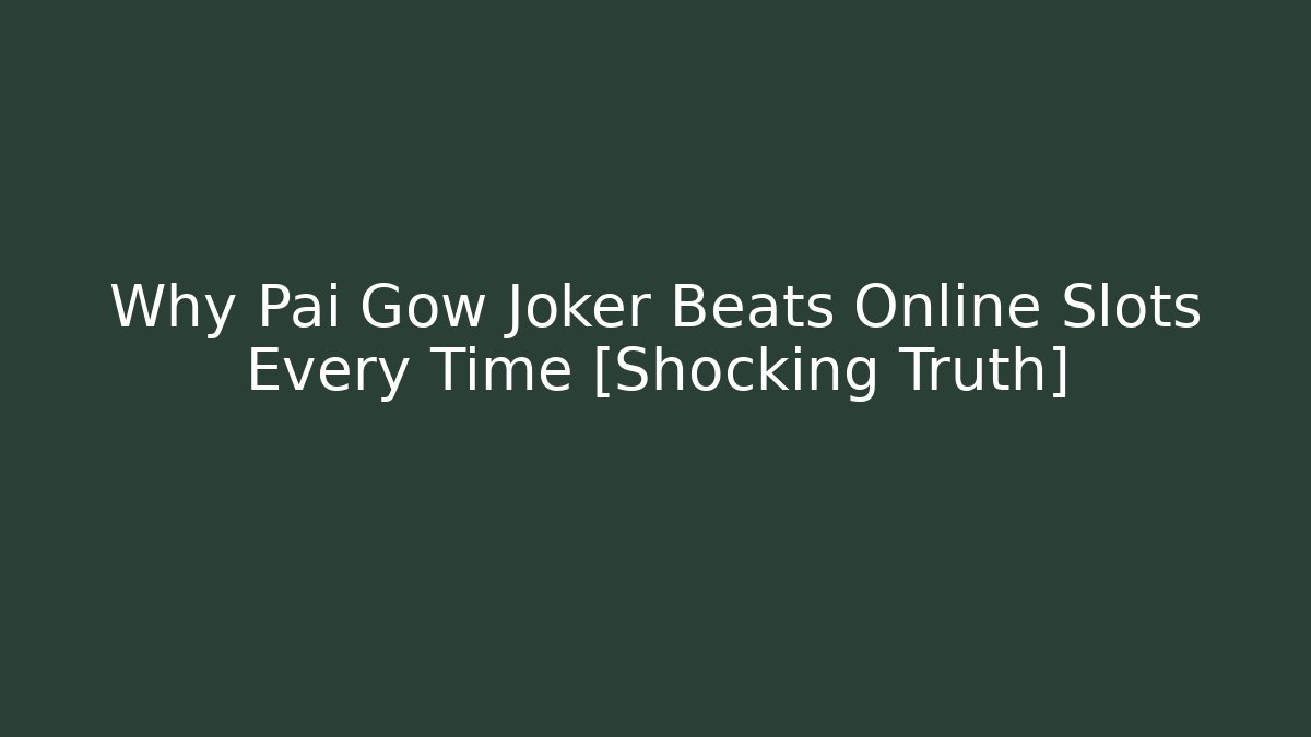 Why Pai Gow Joker Beats Online Slots Every Time [Shocking Truth] - Critter Realm