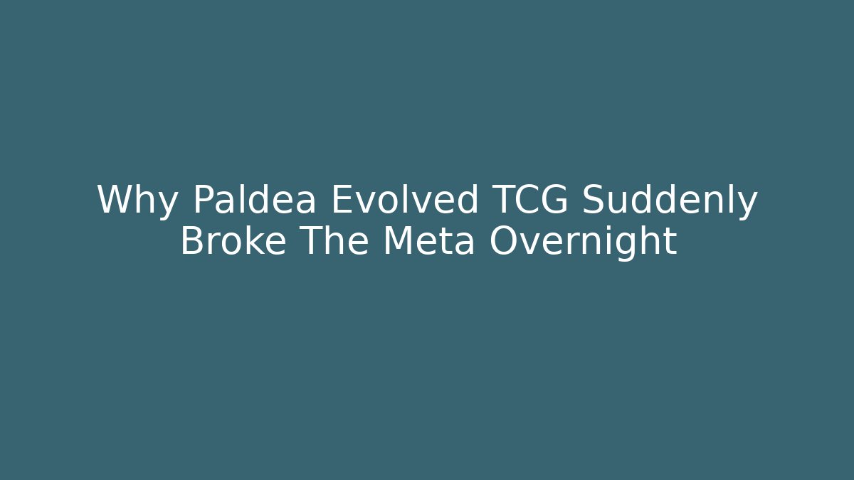 Why Paldea Evolved TCG Suddenly Broke The Meta Overnight