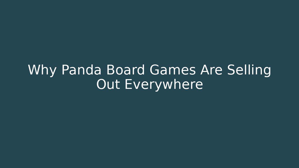 Why Panda Board Games Are Selling Out Everywhere