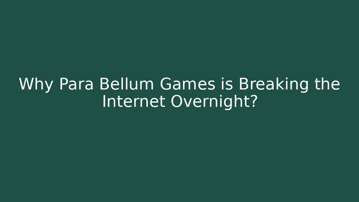 Why Para Bellum Games is Breaking the Internet Overnight?