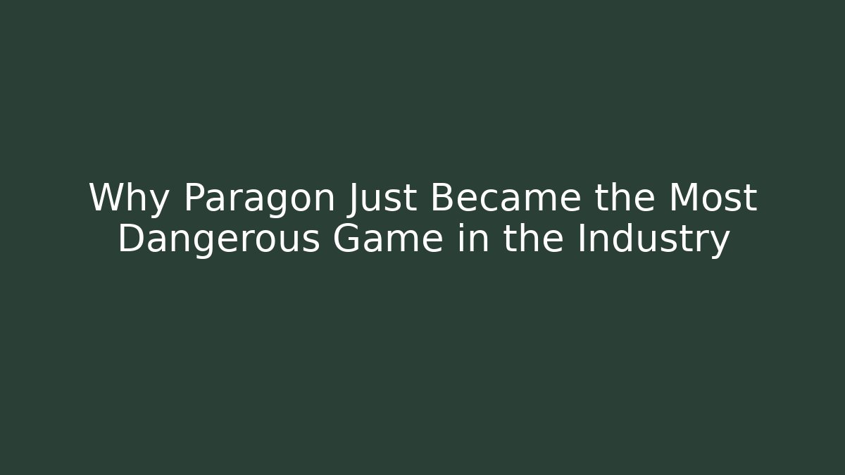Why Paragon Just Became the Most Dangerous Game in the Industry