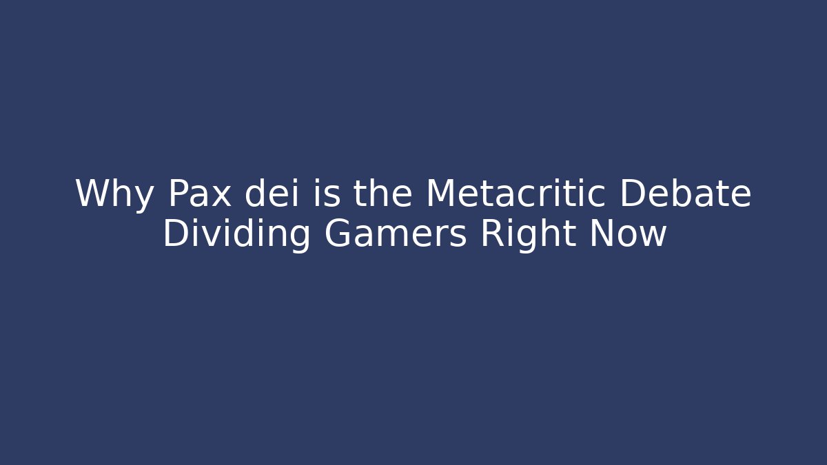 Why Pax dei is the Metacritic Debate Dividing Gamers Right Now