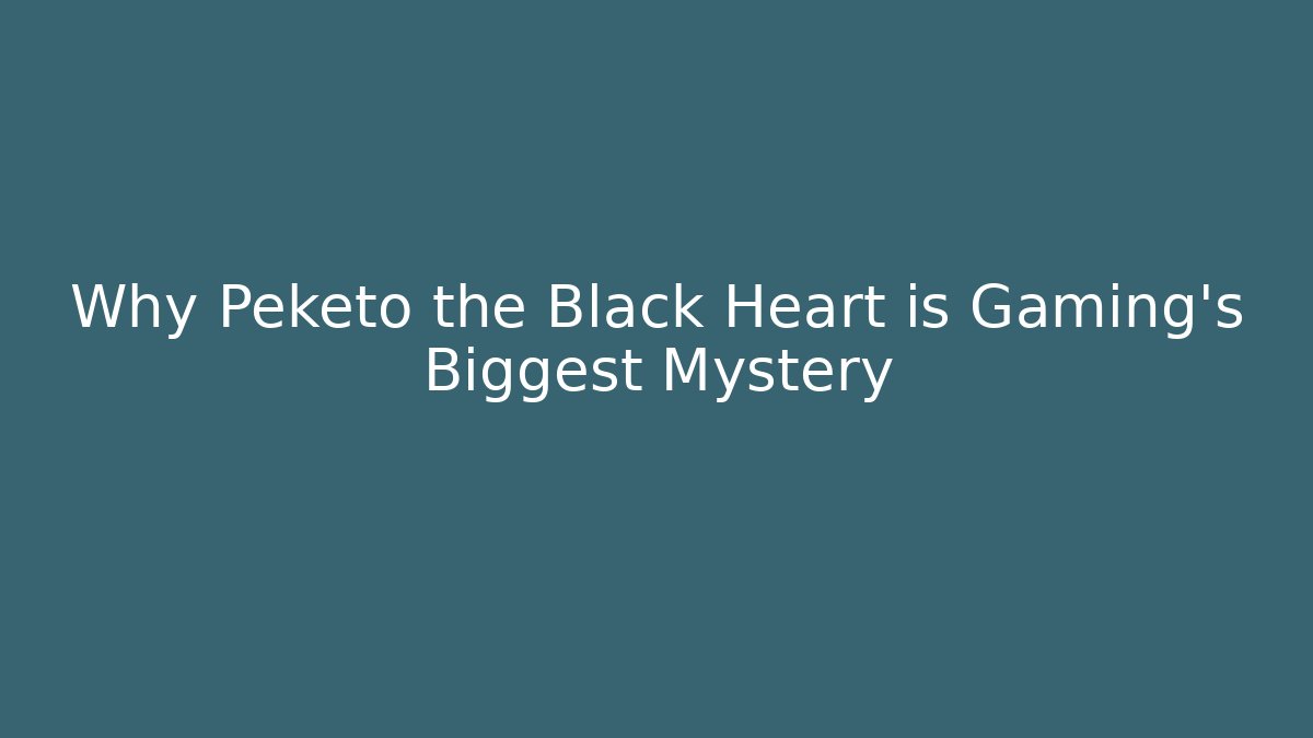 Why Peketo the Black Heart is Gaming's Biggest Mystery