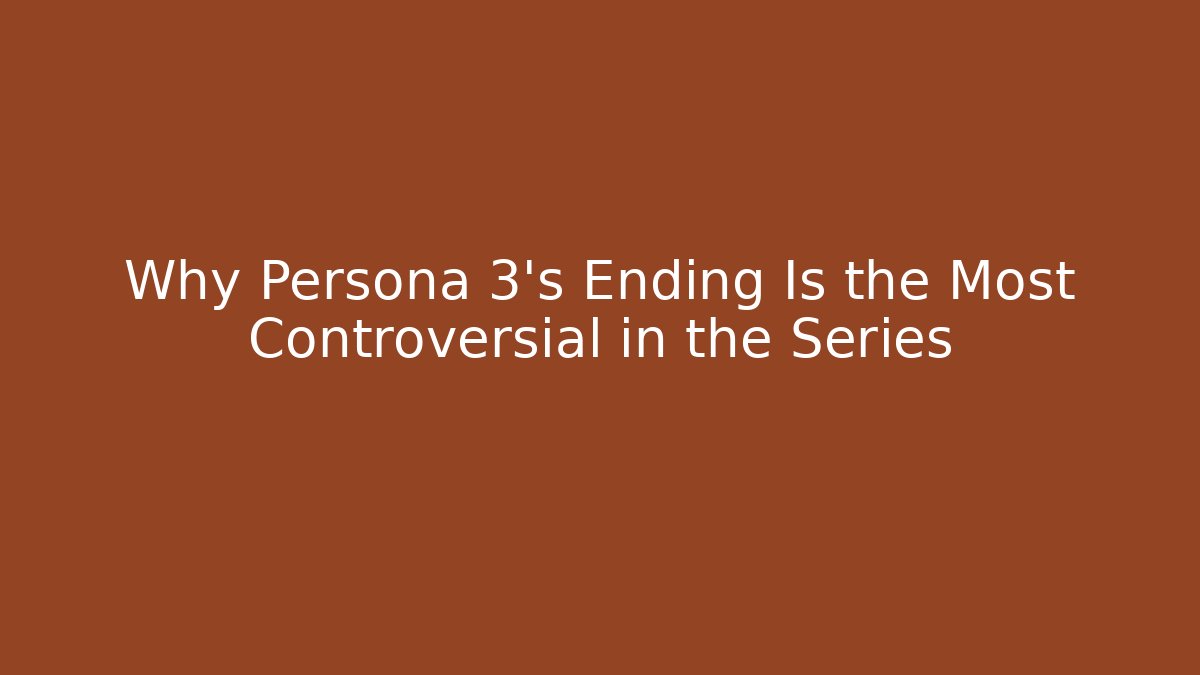 Why Persona 3's Ending Is the Most Controversial in the Series