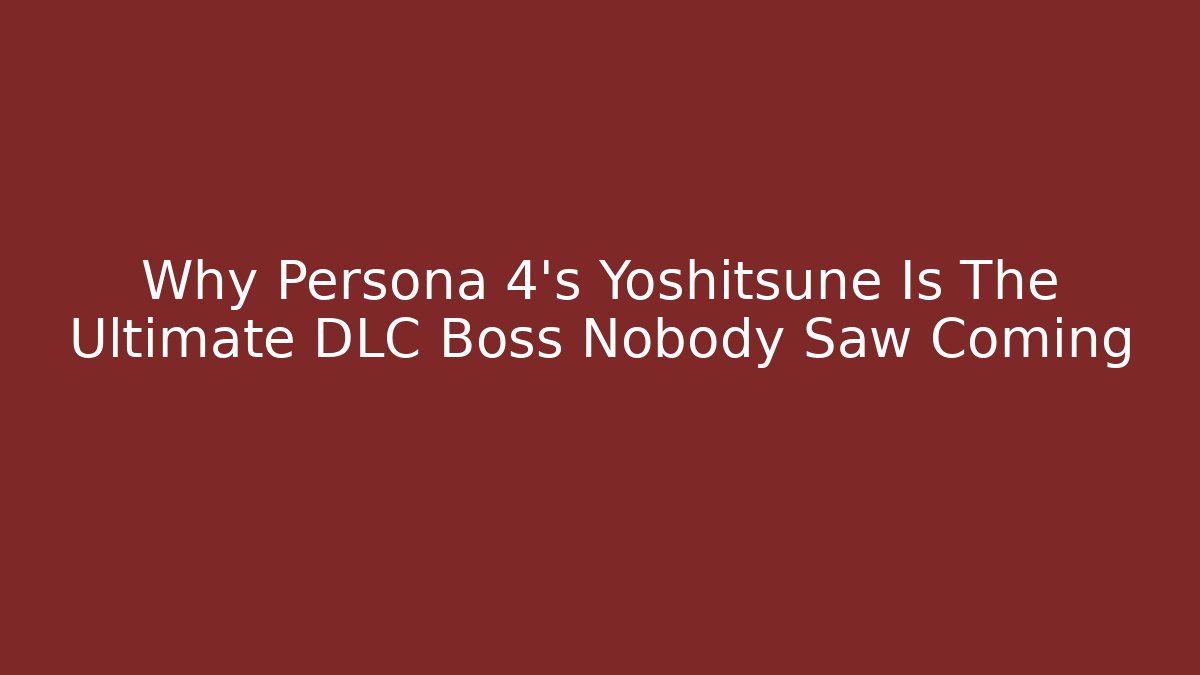 Why Persona 4's Yoshitsune Is The Ultimate DLC Boss Nobody Saw Coming