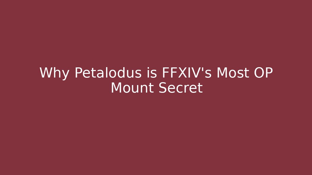 Why Petalodus is FFXIV's Most OP Mount Secret