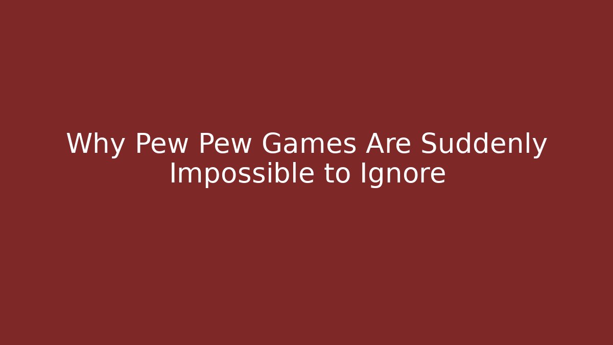 Why Pew Pew Games Are Suddenly Impossible to Ignore