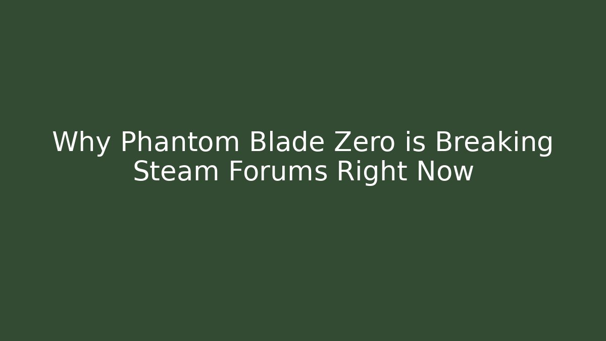 Why Phantom Blade Zero is Breaking Steam Forums Right Now