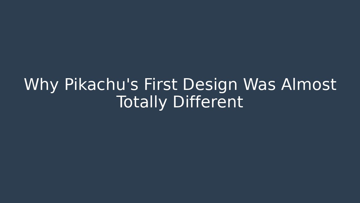 Why Pikachu's First Design Was Almost Totally Different