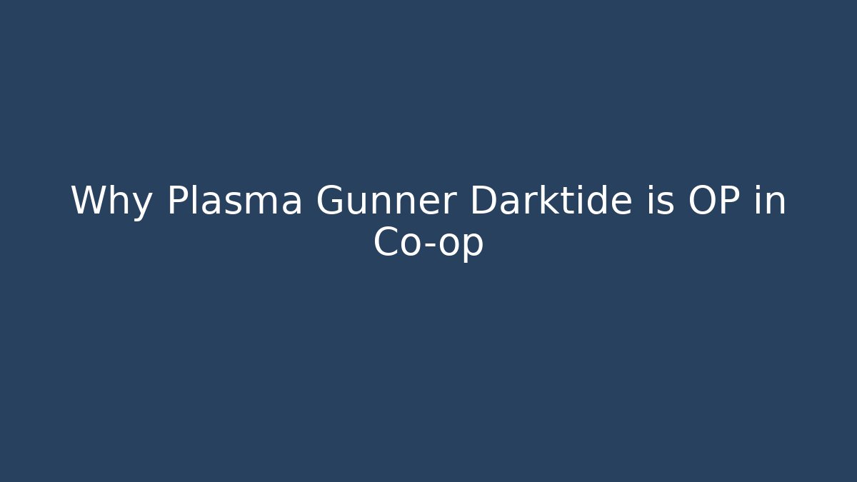 Why Plasma Gunner Darktide is OP in Co-op