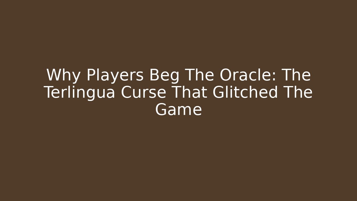 Why Players Beg The Oracle: The Terlingua Curse That Glitched The Game
