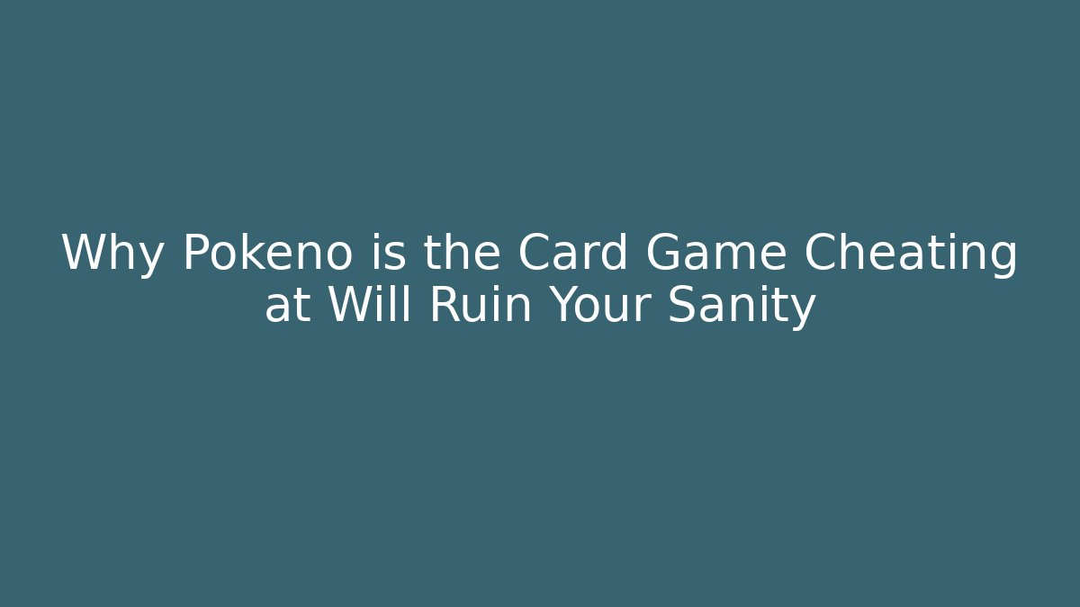 Why Pokeno is the Card Game Cheating at Will Ruin Your Sanity - Critter Realm