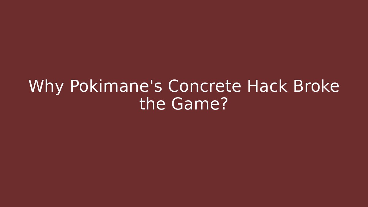 Why Pokimane's Concrete Hack Broke the Game?