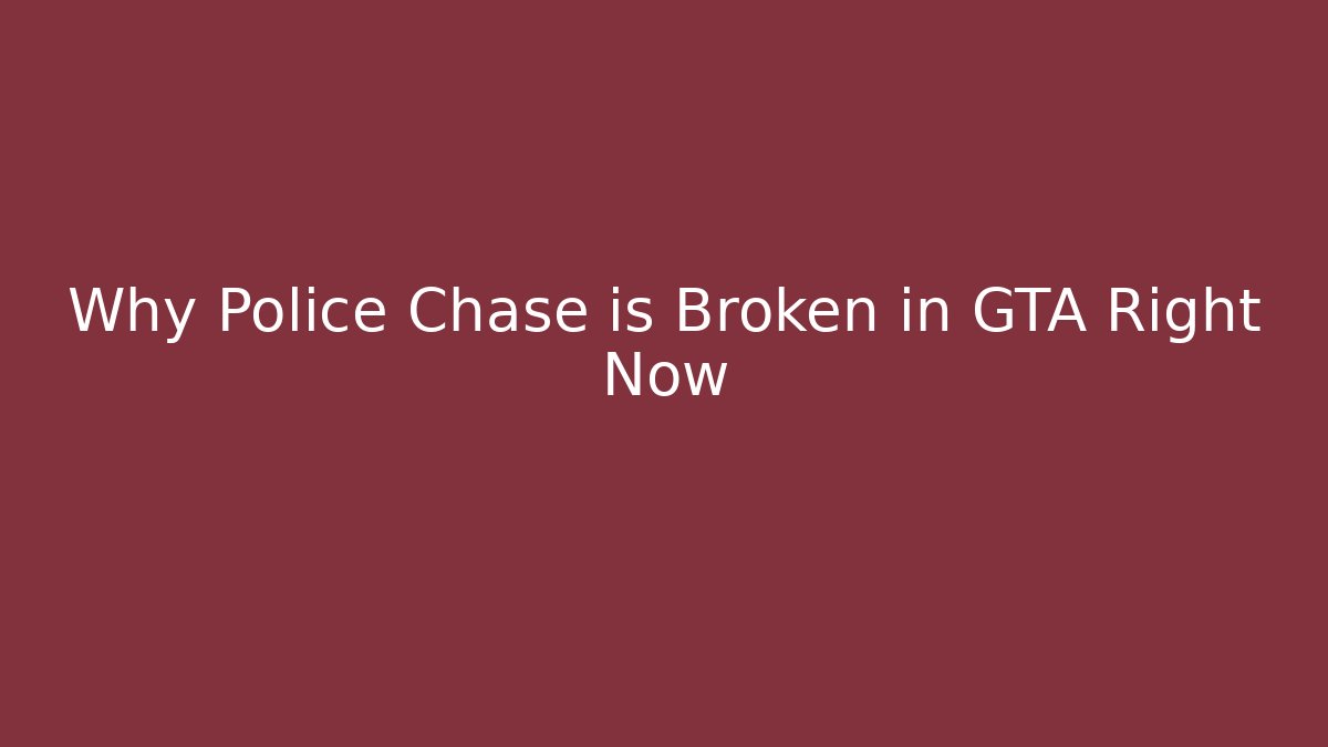 Why Police Chase is Broken in GTA Right Now